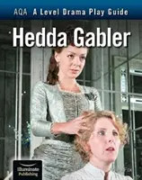 AQA A Level Drama Play Guide: Hedda Gablerová - AQA A Level Drama Play Guide: Hedda Gabler