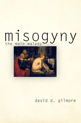 Misogynie: Mužská nemoc - Misogyny: The Male Malady