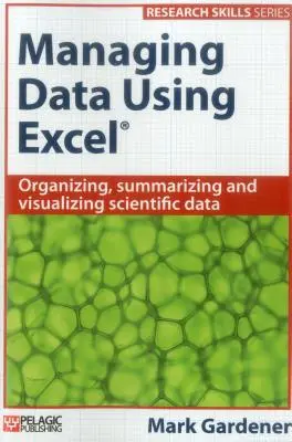 Správa dat pomocí aplikace Excel: Organizace, shrnutí a vizualizace vědeckých dat. - Managing Data Using Excel: Organizing, Summarizing and Visualizing Scientific Data