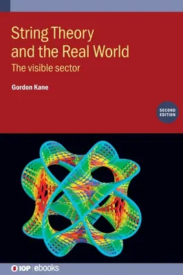 Teorie strun a reálný svět (druhé vydání): Viditelný sektor - String Theory and the Real World (Second Edition): The visible sector