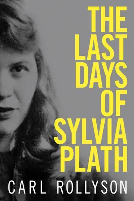 Poslední dny Sylvie Plathové - The Last Days of Sylvia Plath