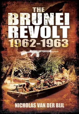 Vzpoura v Bruneji, 1962-1963 - The Brunei Revolt, 1962-1963