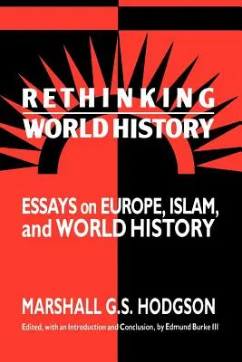Přehodnocení světových dějin: Eseje o Evropě, islámu a světových dějinách - Rethinking World History: Essays on Europe, Islam and World History