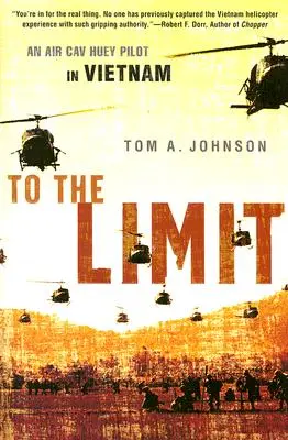 Až na hranici možností: Pilot Huey ve Vietnamu - To the Limit: An Air Cav Huey Pilot in Vietnam