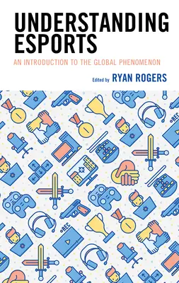 Pochopení esportů: Úvod do globálního fenoménu - Understanding Esports: An Introduction to the Global Phenomenon