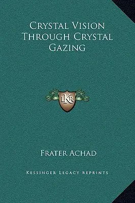 Křišťálové vidění skrze křišťálový pohled - Crystal Vision Through Crystal Gazing