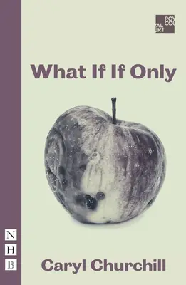 Co by kdyby, kdyby jen (NHB Modern Plays) - What If If Only (NHB Modern Plays)