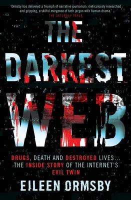 Nejtemnější pavučina: Drogami, smrtí a zničenými životy... Příběh zevnitř zlého dvojčete internetu - The Darkest Web: Drugs, Death and Destroyed Lives . . . the Inside Story of the Internet's Evil Twin