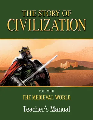 Příběh civilizace: Příručka pro učitele: II. díl - Středověký svět - The Story of Civilization: Volume II - The Medieval World Teacher's Manual