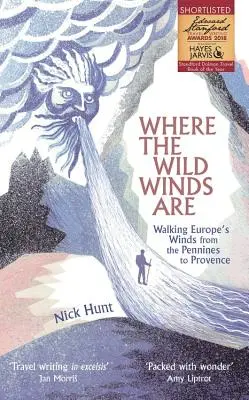 Kam vítr divoký vane: Po stopách evropských větrů od Pennin po Provence - Where the Wild Winds Are: Walking Europe's Winds from the Pennines to Provence