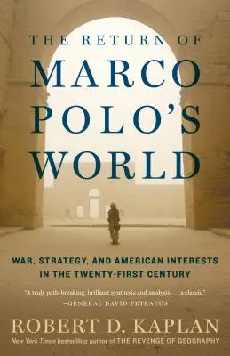 Návrat světa Marca Pola: Válka, strategie a americké zájmy v jednadvacátém století - návrat Marca Marco: Válka, strategie a americké zájmy v jednadvacátém století - The Return of Marco Polo's World: War, Strategy, and American Interests in the Twenty-First Century