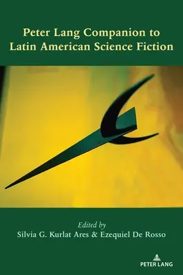 Peter Lang Companion to Latin American Science Fiction. - Peter Lang Companion to Latin American Science Fiction
