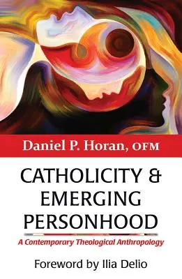 Katolicita a rodící se osobnost: Současná teologická antropologie - Catholicity and Emerging Personhood: A Contemporary Theological Anthropology