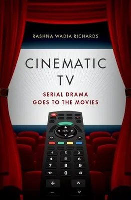 Filmová televize: Seriálová dramata ve filmech - Cinematic TV: Serial Drama Goes to the Movies