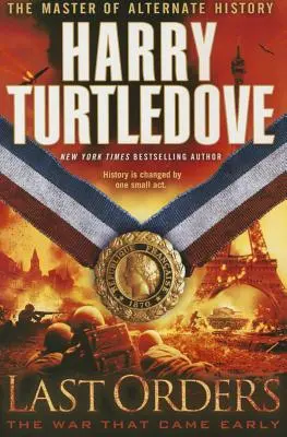 Poslední rozkazy (Válka, která přišla brzy, kniha šestá) - Last Orders (the War That Came Early, Book Six)