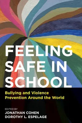 Pocit bezpečí ve škole: Šikana a prevence násilí ve světě - Feeling Safe in School: Bullying and Violence Prevention Around the World