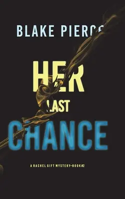 Její poslední šance (A Rachel Gift FBI Suspense Thriller-Book 2) - Her Last Chance (A Rachel Gift FBI Suspense Thriller-Book 2)