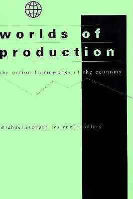 Světy výroby: Dějinné rámce hospodářství - Worlds of Production: The Action Frameworks of the Economy
