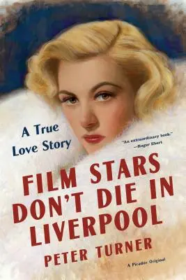 Filmové hvězdy v Liverpoolu neumírají: Skutečný milostný příběh - Film Stars Don't Die in Liverpool: A True Love Story