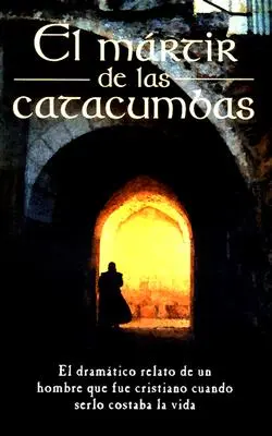 El Mrtir de Las Catacumbas = Mučedník z katakomb - El Mrtir de Las Catacumbas = The Martyr of the Catacombs