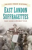 Hlasy z historie: Východolondýnské sufražetky - Voices from History: East London Suffragettes
