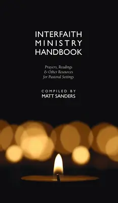 Příručka pro mezináboženskou službu: Modlitby, čtení a další zdroje pro pastorační zařízení - Interfaith Ministry Handbook: Prayers, Readings & Other Resources for Pastoral Settings