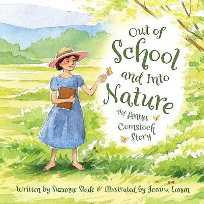 Ze školy do přírody: Příběh Anny Comstockové - Out of School and Into Nature: The Anna Comstock Story