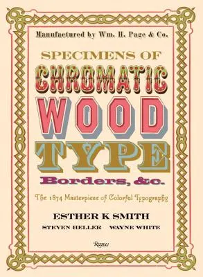Ukázky chromatického dřevěného písma, bordura a další: Mistrovské dílo barevné typografie z roku 1874 - Specimens of Chromatic Wood Type, Borders, &c.: The 1874 Masterpiece of Colorful Typography