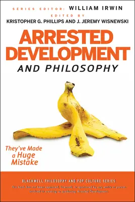 Arrested Development a filozofie - Arrested Development and Philosophy