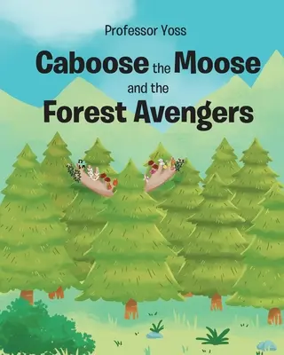 Los Caboose a lesní mstitelé (Caboose the Moose and the Forest Avengers) - Caboose the Moose and the Forest Avengers