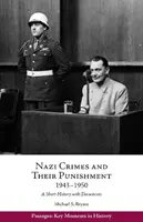 Nacistické zločiny a jejich potrestání v letech 1943-1950 - stručná historie s dokumenty - Nazi Crimes and Their Punishment, 1943-1950 - A Short History with Documents