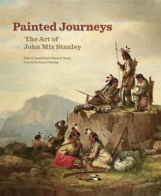 Malované cesty, 17: Umění Johna Mixe Stanleyho - Painted Journeys, 17: The Art of John Mix Stanley