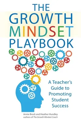 The Growth Mindset Playbook: Příručka pro učitele, jak podpořit úspěch žáků - The Growth Mindset Playbook: A Teacher's Guide to Promoting Student Success