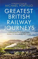 Greatest British Railway Journeys - Oslava největších cest z oblíbeného seriálu BBC o cestování po železnici - Greatest British Railway Journeys - Celebrating the greatest journeys from the BBC's beloved railway travel series