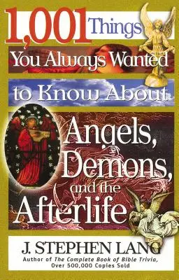 1001 věcí, které jste vždycky chtěli vědět o andělech, démonech a posmrtném životě - 1,001 Things You Always Wanted to Know about Angels, Demons, and the Afterlife