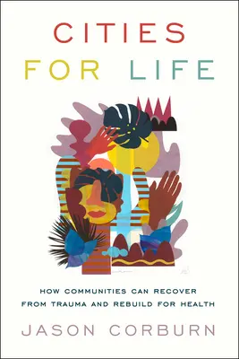 Města pro život: Jak se mohou komunity zotavit z traumatu a obnovit se pro zdraví - Cities for Life: How Communities Can Recover from Trauma and Rebuild for Health