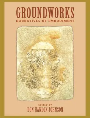 Groundworks: Vyprávění o ztělesnění II. díl - Groundworks: Narratives of Embodiment Volume II