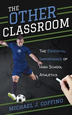 Jiná třída: Zásadní význam středoškolské atletiky - The Other Classroom: The Essential Importance of High School Athletics