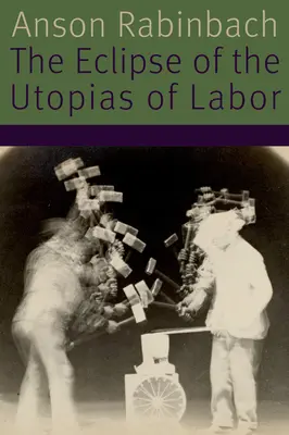 Zatmění utopií práce - The Eclipse of the Utopias of Labor