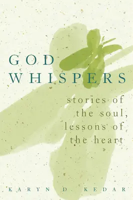 Boží šepoty: Příběhy duše, lekce srdce - God Whispers: Stories of the Soul, Lessons of the Heart