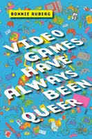 Videohry byly vždycky queer - Video Games Have Always Been Queer