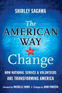 Americká cesta ke změně: Jak národní služba a dobrovolníci proměňují Ameriku. - The American Way to Change: How National Service & Volunteers Are Transforming America