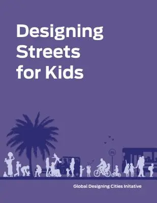 Navrhování ulic pro děti - Designing Streets for Kids