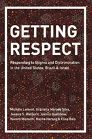 Získávání respektu: Reakce na stigma a diskriminaci ve Spojených státech, Brazílii a Izraeli - Getting Respect: Responding to Stigma and Discrimination in the United States, Brazil, and Israel