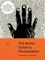 Průvodce fermentací Noma: Koji, kombuchy, šóje, miso, octy, garumy, mléčné fermenty a černé ovoce a zelenina. - The Noma Guide to Fermentation: Including Koji, Kombuchas, Shoyus, Misos, Vinegars, Garums, Lacto-Ferments, and Black Fruits and Vegetables