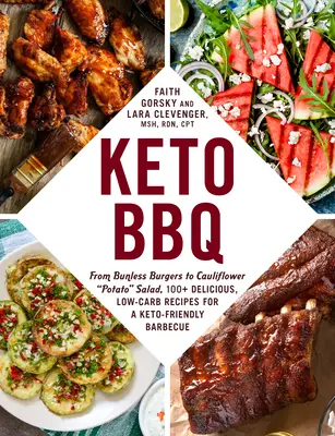 Keto grilování: Od hamburgerů bez housky po květákový bramborový salát, 100+ lahodných receptů s nízkým obsahem sacharidů pro grilování vhodné pro keto. - Keto BBQ: From Bunless Burgers to Cauliflower Potato Salad, 100+ Delicious, Low-Carb Recipes for a Keto-Friendly Barbecue