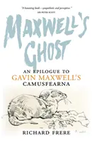 Maxwellův duch: Epilog ke knize Gavina Maxwella Camusfearna - Maxwell's Ghost: An Epilogue to Gavin Maxwell's Camusfearna