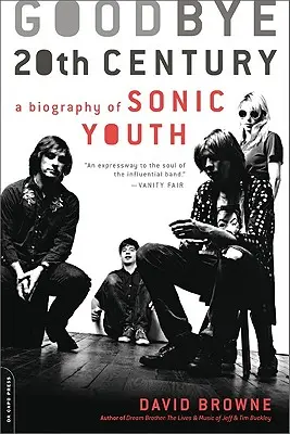 Sbohem 20. století: A Biography of Sonic Youth - Goodbye 20th Century: A Biography of Sonic Youth