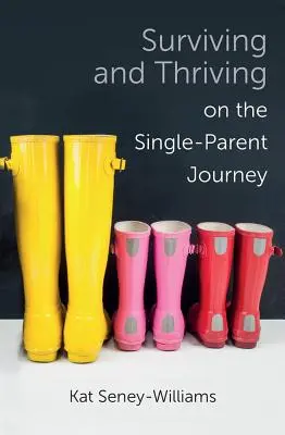 Přežít a prospívat na cestě s jedním rodičem: A Step-by-Step Approach (Krok za krokem) - Surviving and Thriving on the Single-Parent Journey: A Step-By-Step Approach