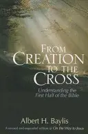 Od stvoření ke kříži: Pochopení první poloviny Bible - From Creation to the Cross: Understanding the First Half of the Bible